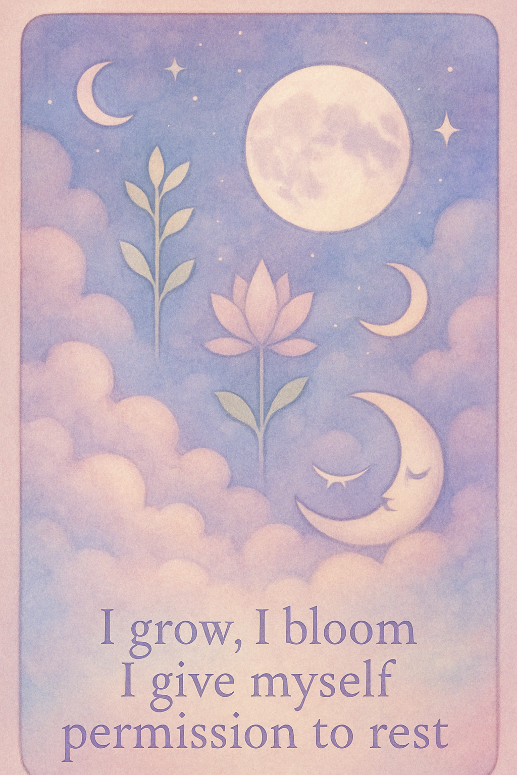Affirmation card with themes: I grow, I bloom, I give myself permission to rest